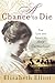 A Chance to Die by Elliot, Elisabeth (2005) Paperback by Elisabeth Elliot