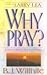 Why Pray: Lessons Learned in the School of Prayer