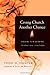 Giving Church Another Chance: Finding New Meaning in Spiritual Practices 1st (first) Edition by Hunter, Todd D. published by IVP Books (2010)