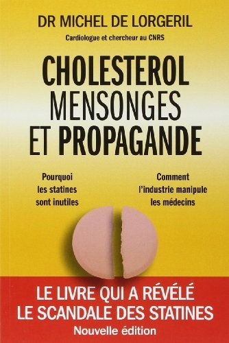 Cholestérol, mensonges et propagande (French Edition) by Michel de Lorgeril(2013-03-07)
