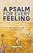 A Psalm For Every Feeling