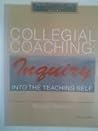 Collegial Coaching: Inquiry in the Teaching Self (Research for the Practitioner Series)