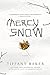 Mercy Snow: A Novel by Tiffany Baker (2015-01-27)