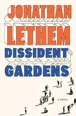 Dissident Gardens: A Novel by Jonathan Lethem