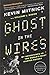 Ghost in the Wires: My Adve...