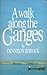 A Walk Along the Ganges by Dennison Berwick (1986-03-01)