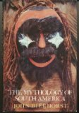 The Mythology of South America (Gods and Heroes of the New World)