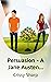 Persuasion - A Jane Austen ...