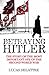Betraying Hitler: The Story of the Most Important Spy of the Second World War by Lucas Delattre (2006-03-09)