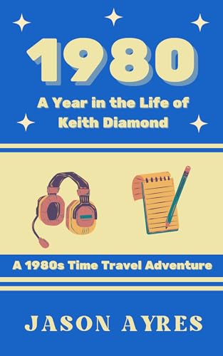 1980: A Year in the Life of Keith Diamond: A 1980s Time Travel Adventure (Kindle Edition)