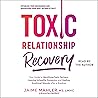 Toxic Relationship Recovery: Your Guide to Identifying Toxic Partners, Leaving Unhealthy Dynamics, and Healing Emotional Wounds After a Breakup