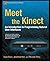 Meet the Kinect: An Introduction to Programming Natural User Interfaces (Technology in Action) by Kean, Sean, Hall, Jonathan, Perry, Phoenix published by APRESS (2012)
