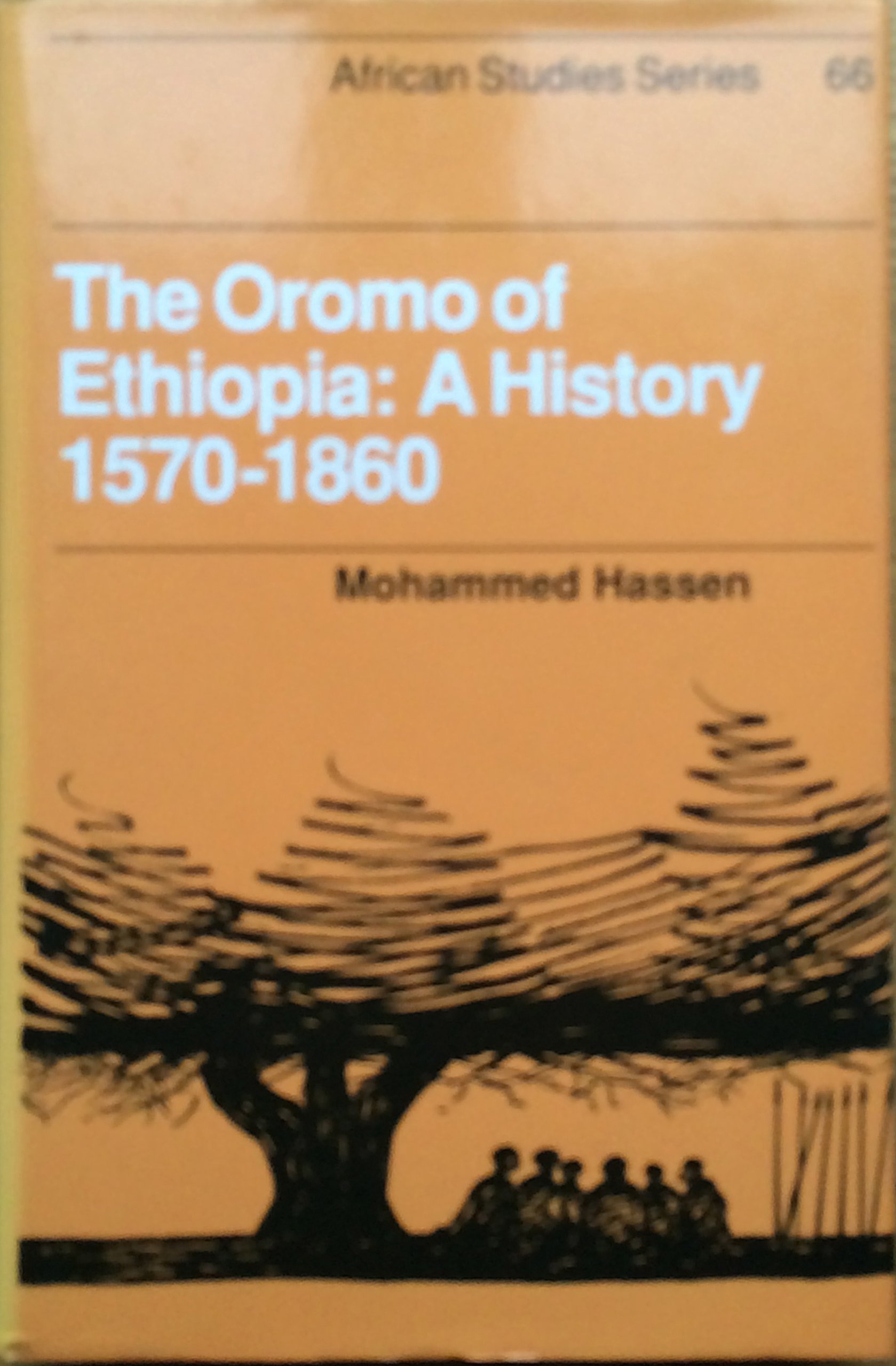 The Oromo of Ethiopia: A History 1570-1860 (African Studies, Series Number 66)