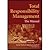 Total Responsibility Management Manual by Sandra Waddock, Charles Bodwell, Jennifer Leigh [Greenleaf Pubns,2007] [Hardcover]