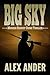 Big Sky: Entertaining, Modern Sheriff COUNTRY CRIME THRILLER with Clean Language and Fast-Paced Action (The BIG SKY Series Action Thriller Books Book 1)