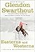 Easterns and Westerns by Glendon Swarthout (2001-03-01)