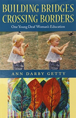 Building Bridges, Crossing Borders: One Young Deaf Woman?? Education by Ann Darby Getty (2014-05-15)