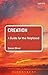 Creation: A Guide for the Perplexed by Simon Oliver (February 09,2017)