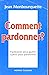 Comment pardonner (BAY.SPIRITUALIT)