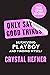 Only Say Good Things: Surviving Playboy and Finding Myself
