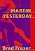 Martin Yesterday by Brad Fraser (Oct 16 1998)