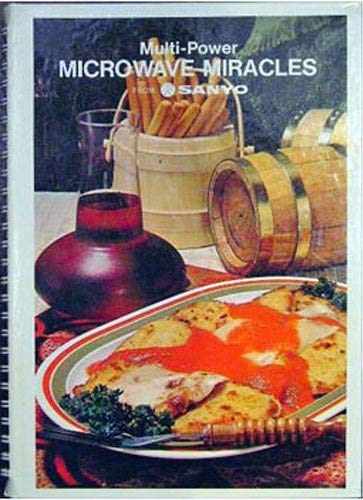 Multi-Power Microwave Miracles - From Sanyo (Hardcover)