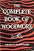 The complete book of woodwork: Tools, workshop practice, joints, construction, polishing, carving, veneering, turning, machines, designs for home and garden