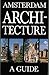 Amsterdam Architecture A Guide