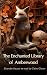 The Enchanted Library of Amberwood by Sikander Hauser