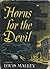 Horns for the Devil, a novel by Louis Malley by Louis Malley by Louis Malley