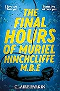 The Final Hours of Muriel Hinchcliffe M.B.E.