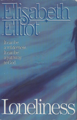 Loneliness by Elizabeth Elliot (October 19,1988)