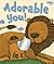 Adorable You!