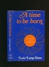 A time to be born: Volume one of an autobiography A time to be born: Volume one of an autobiography