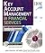 KEY ACCOUNT MANAGEMENT IN FINANCIAL SERVICES: TOOLS AND TECHNIQUES FOR BUILDING STRONG RELATIONSHIPS WITH MAJOR CLIENTS
