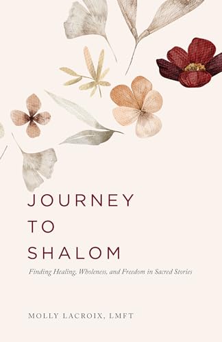 Journey to Shalom: Finding Healing, Wholeness, and Freedom In Sacred Stories (Kindle Edition)
