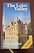 The Loire Valley: A Phaidon Cultural Guide With over 250 Color Illustrations and 6 Pages of Maps (English and German Edition)