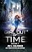 Girl Out of Time: Book 1: P...