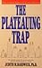 The Plateauing Trap