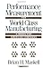 Performance Measurement for World Class Manufacturing: A Model for American Companies (Corporate Leadership) 1st edition by Maskell, Brian H. (1991) Hardcover