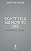 Don't Tell Me How to Die