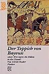 Der Teppich von Bayeux. Oder: Wer hatte die Fäden in der Hand? Der Teppich von Bayeux. Oder: Wer hatte die Fäden in der Hand?