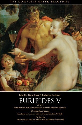 Euripides V: Electra, The Phoenician Women, The Bacchae (The Complete Greek Tragedies) (Vol 5) by Euripides unknown Edition [Paperback(1969)]