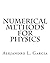 Numerical Methods for Physics by Alejandro L. Garcia (2015-06-06)