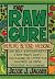 The Raw Cure: Healing Beyon...