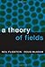 A Theory of Fields 1st edit...