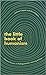 The Little Book of Humanism Universal lessons on finding purp... by Andrew Copson