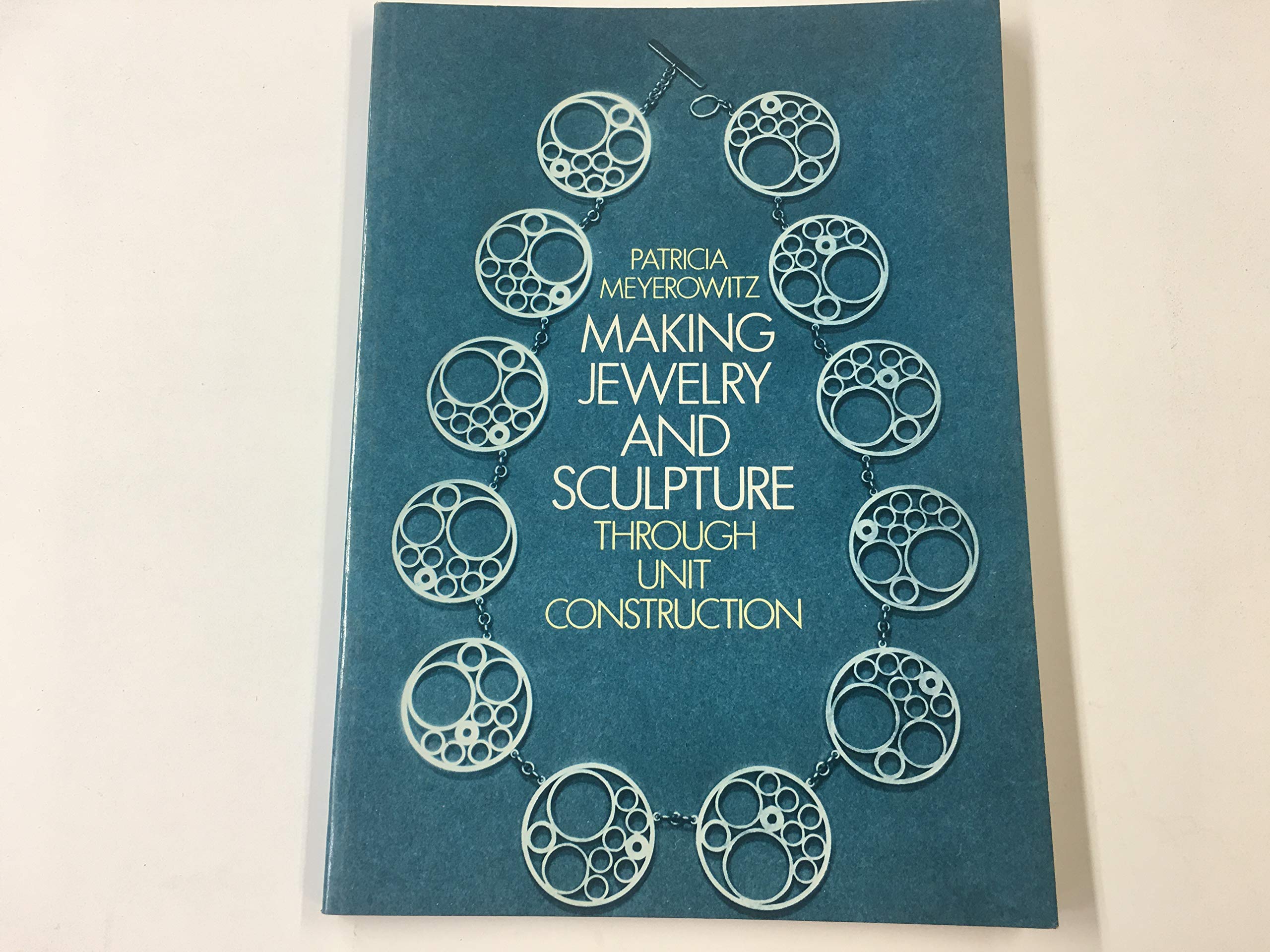 Making Jewelry and Sculpture Through Unit Construction. Reprint of the 1967 Ed Pub by Studio Vista Under Title (Paperback)
