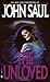 The Unloved by Saul, John (June 1, 1988) Mass Market Paperback