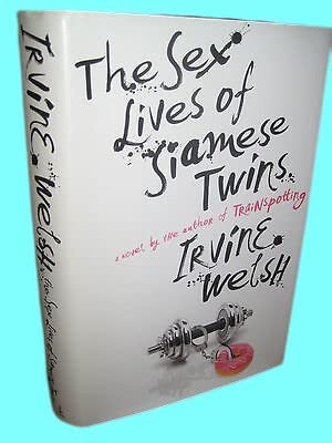 Rare Antique SEX LIVES OF SIAMESE TWINS Irvine Welsh TRAINSPOTTING 1st Edition First Printing [Hardcover] Irvine Welsh